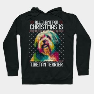 All I Want for Christmas is Tibetan Terrier - Christmas Gift for Dog Lover Hoodie